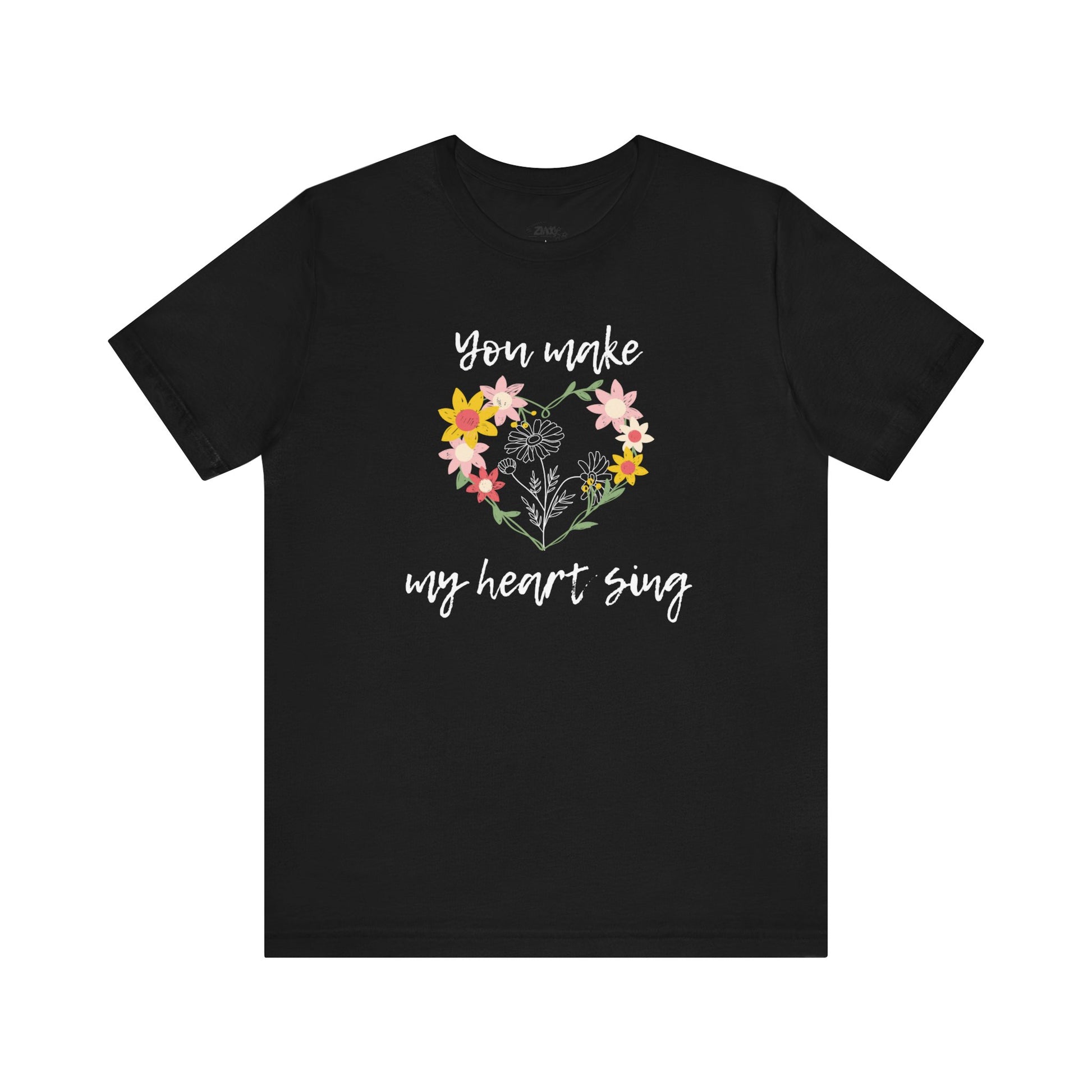 Adult graphic tee stating 'You Make My Heart Sing' in color black