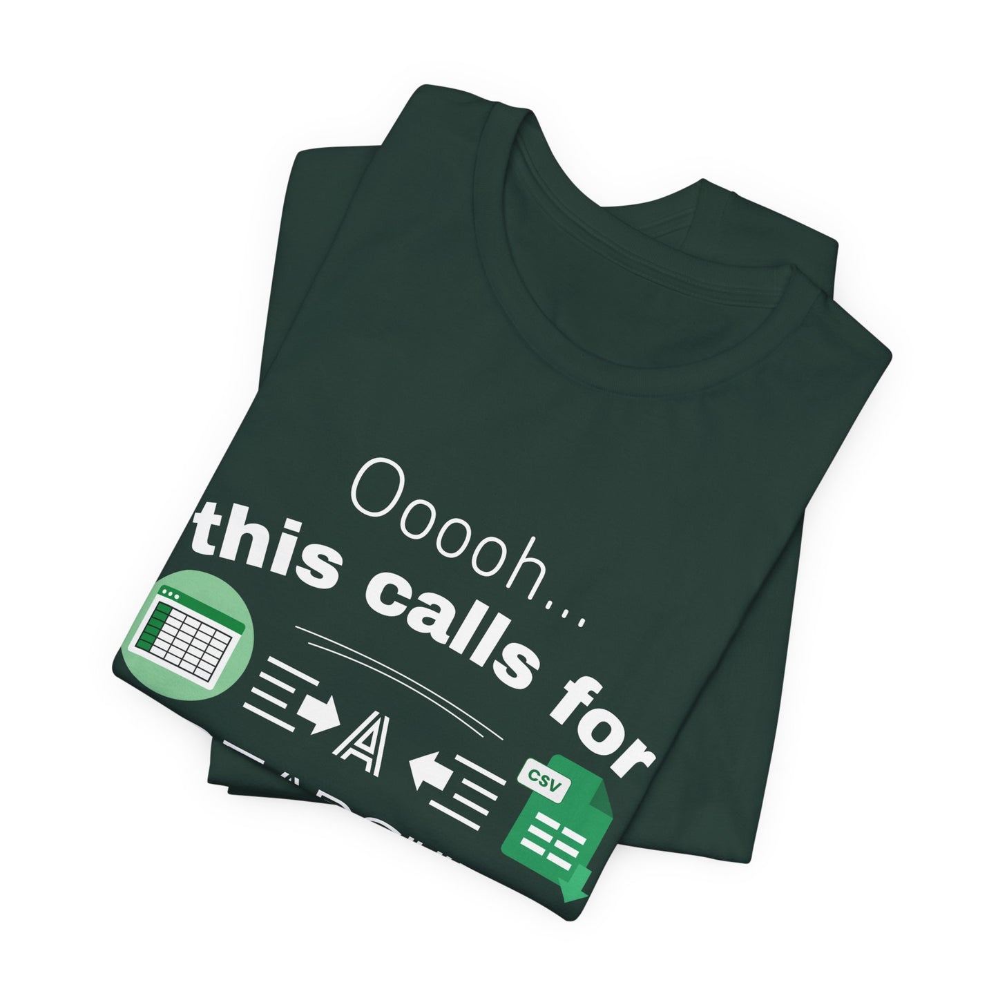 Ooooh This Calls For A Spreadsheet | Sarcastic Tee | Funny T-Shirt