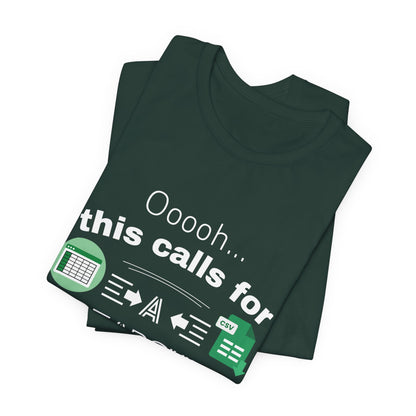 Ooooh This Calls For A Spreadsheet | Sarcastic Tee | Funny T-Shirt