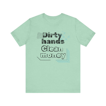 Men's comfortable graphic tee stating 'Dirty Hands - Clean Money' in color mint heather