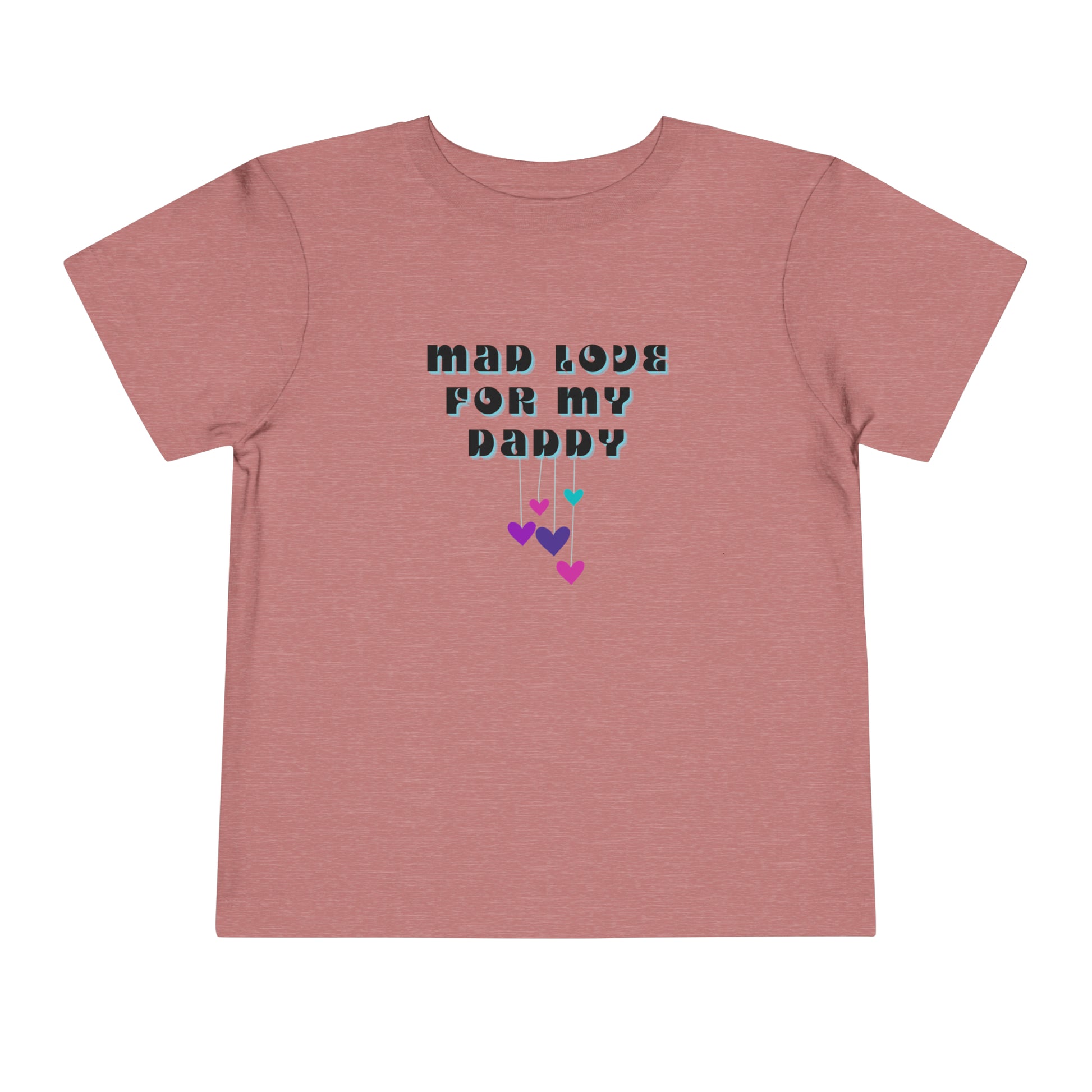 Comfortable funny graphic toddler tee stating 'Mad Love For My Daddy' in color heather mauve