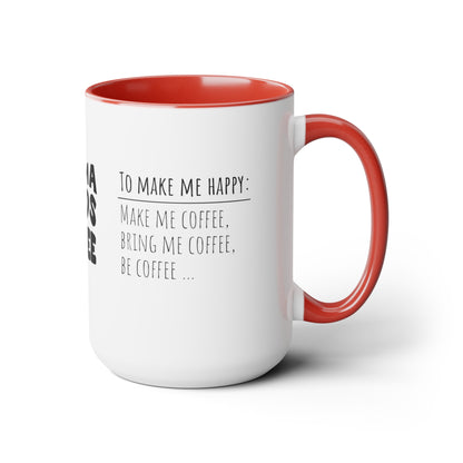 Mama Needs Coffee | How To Make Me Happy | Two-Tone Coffee Mugs, 15oz