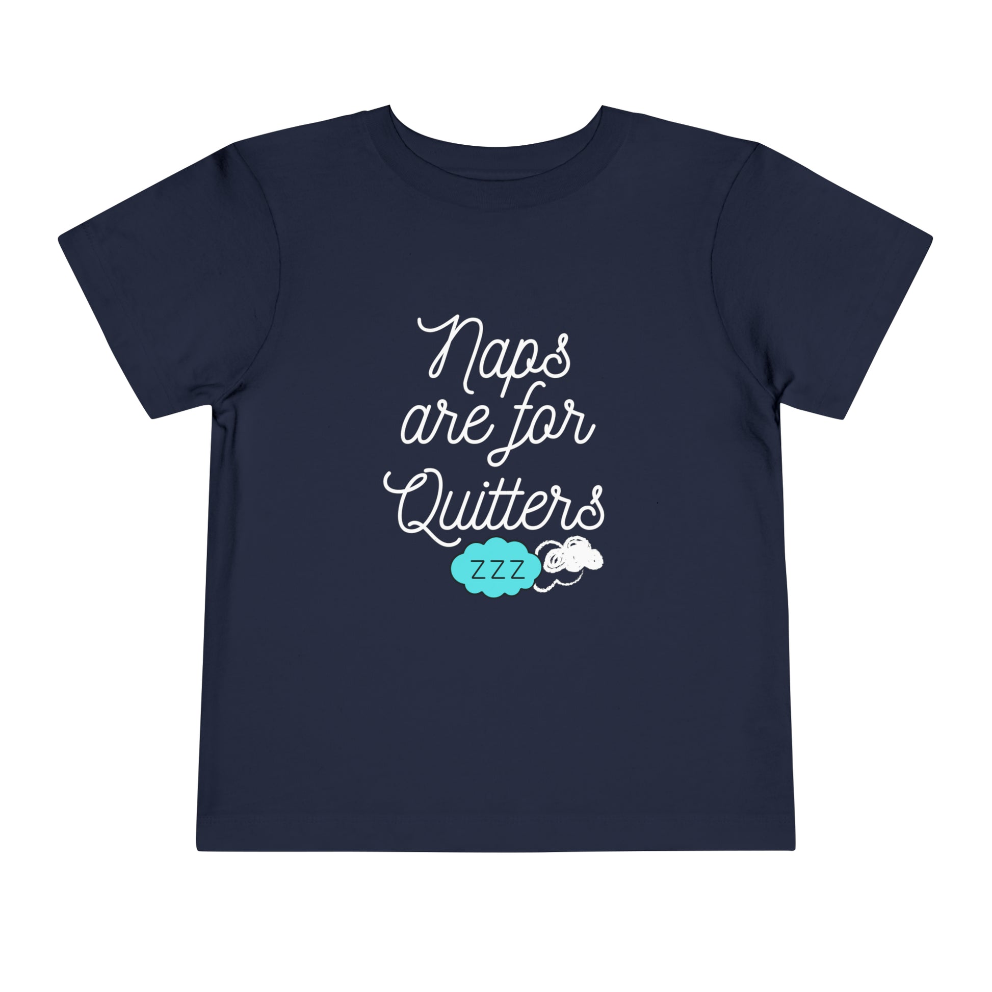 Comfortable funny graphic toddler tee stating 'Naps are for Quitters' in color  navy