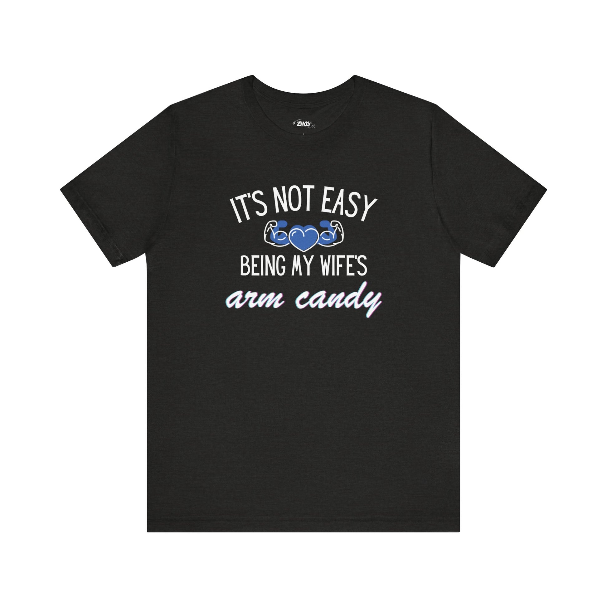 Graphic tee stating It's Not Easy Being My Wife's Arm Candy in color dark grey
