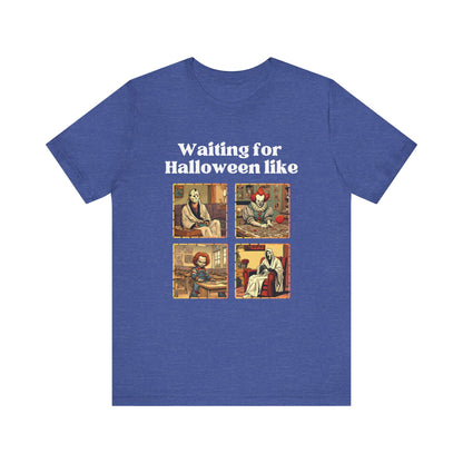 Comfortable unisex Halloween tee with Jason, Pennywise, Chucky, and Ghostface stating 'Waiting for Halloween like' in color true royal heather