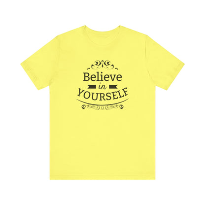 A comfortable graphic t-shirt stating 'Believe in Yourself' in color yellow