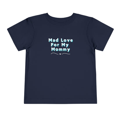 Comfortable funny graphic toddler tee stating 'Mad Love For My Mommy' in color navy