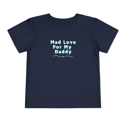Comfortable funny graphic toddler tee stating 'Mad Love For My Daddy' in color navy