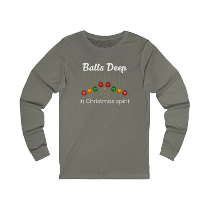 Balls Deep in Christmas Spirit | Long Sleeve| Christmas T-Shirt | Graphic Tee | Gift Idea | Unisex - Men and Women Tee | Funny T-Shirt