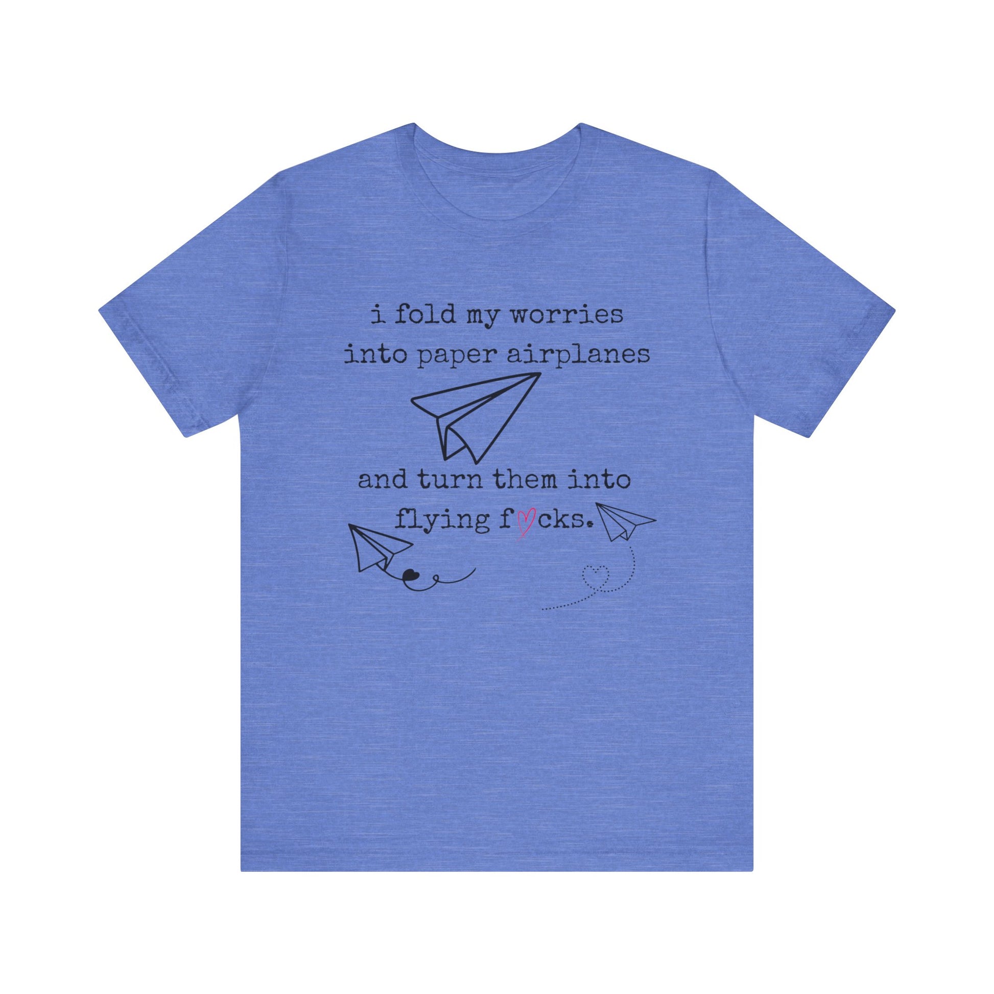 Women's adult humor t-shirt stating 'i fold my worries into paper airplanes and turn them into flying fucks' in color heather columbia blue