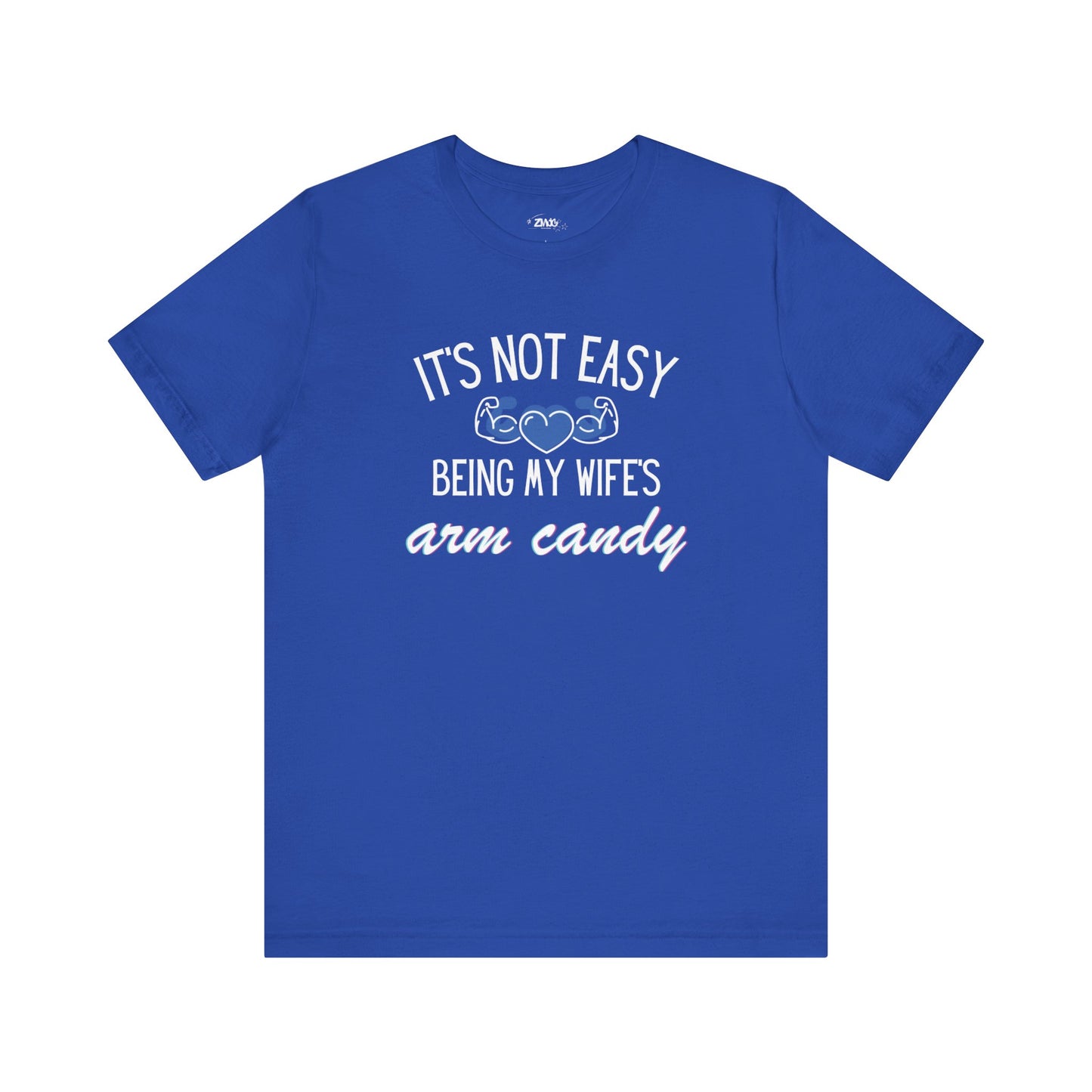 Graphic tee stating It's Not Easy Being My Wife's Arm Candy in color true royal