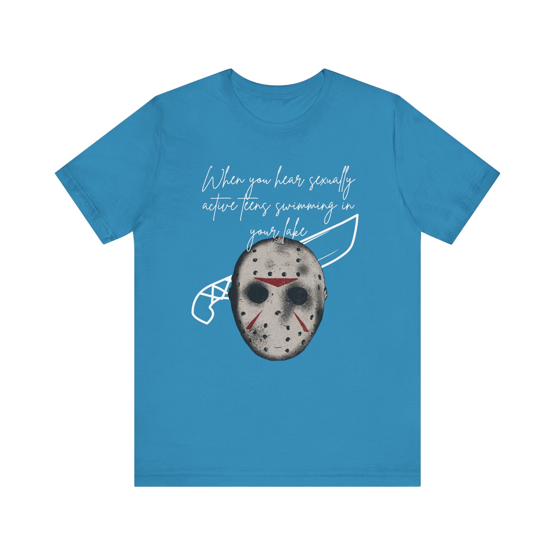 Unisex Comfortable Halloween tee with Jason mask that says 'When you hear sexually active teens swimming in your lake' in color aqua