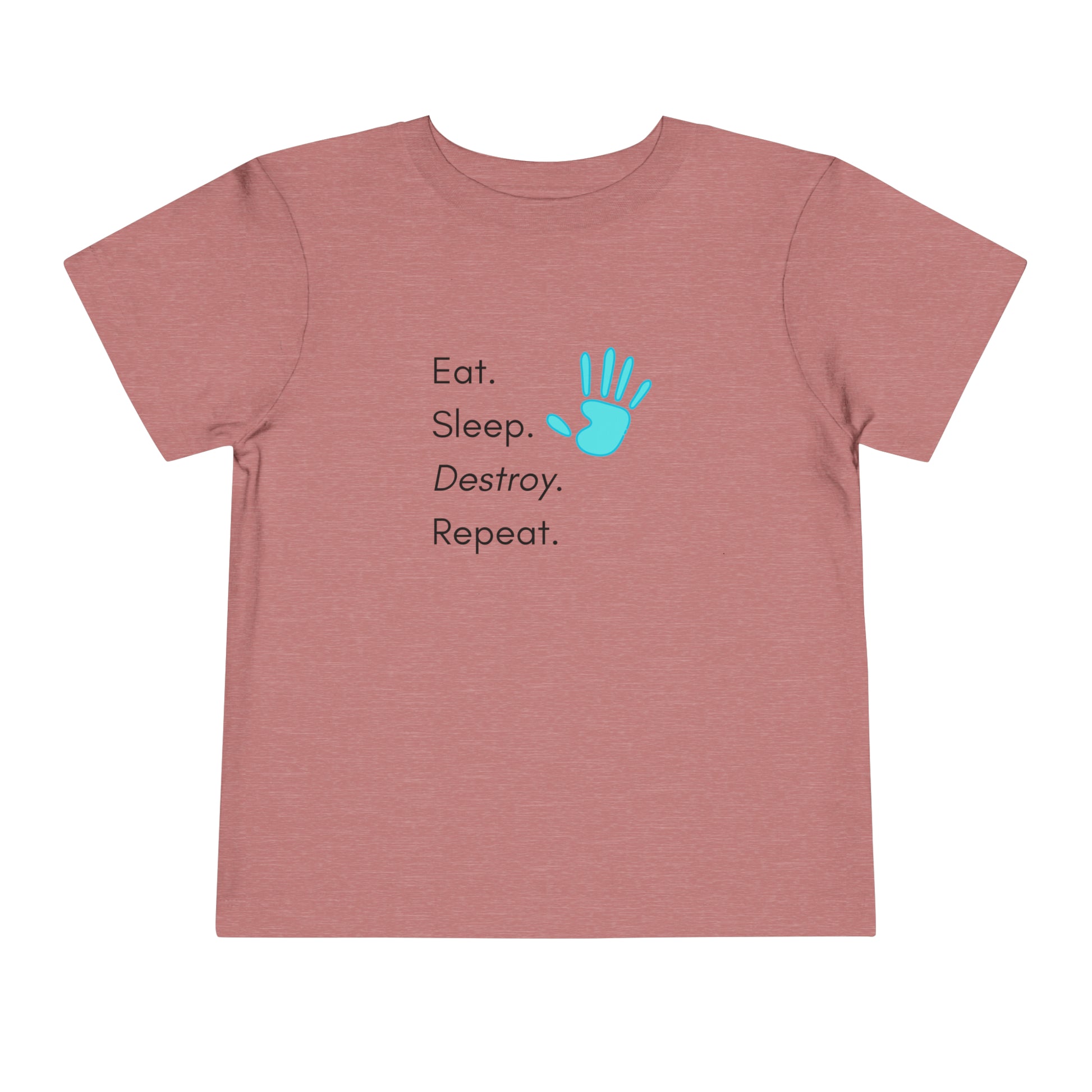 Comfortable funny graphic toddler tee stating 'Eat. Sleep. Destroy. Repeat' in color heather mauve