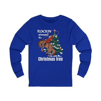 Rockin Around the Christmas Tree | Long Sleeve| Christmas T-Shirt | Graphic Tee | Gift Idea | Unisex - Men and Women Tee | Funny T-Shirt