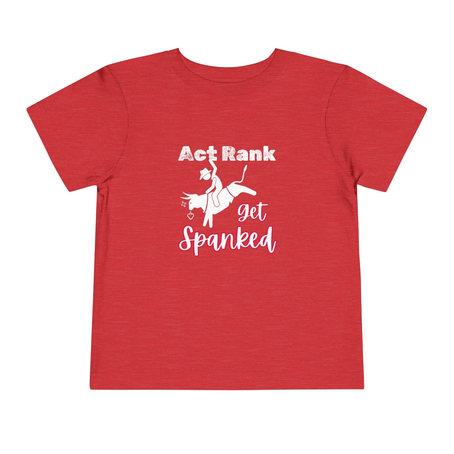 Comfortable Southern Toddler Tee stating 'Act Rank Get Spanked' in color heather red