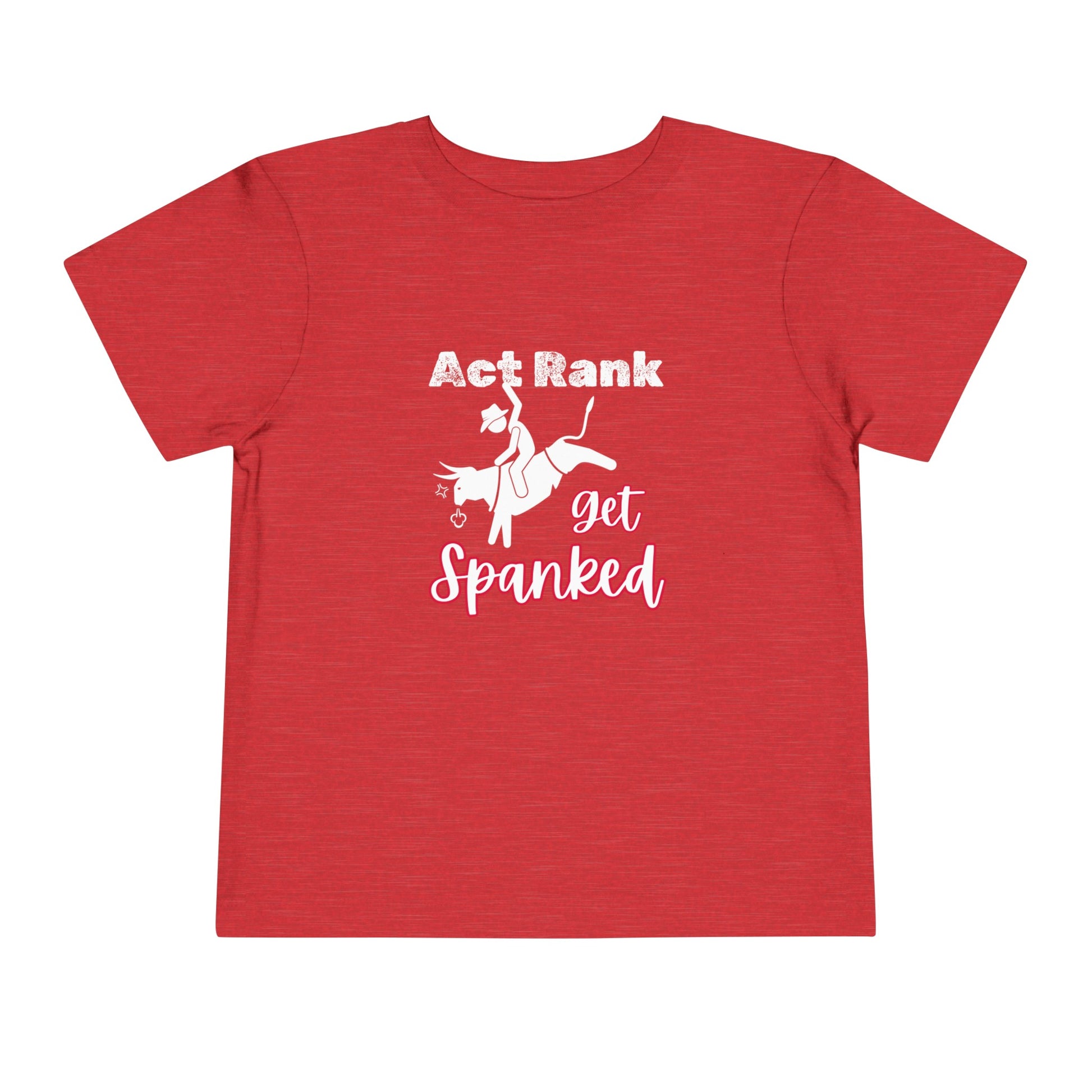 Comfortable Southern Toddler Tee stating 'Act Rank Get Spanked' in color heather red