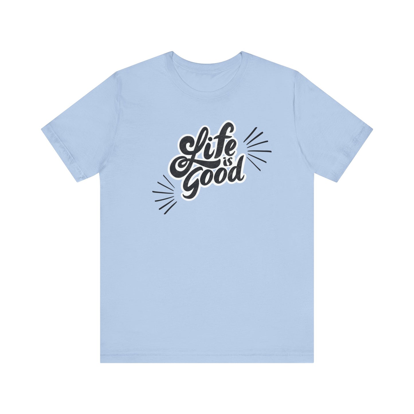 Folded cotton shirt stating 'Life is Good' in color baby blue