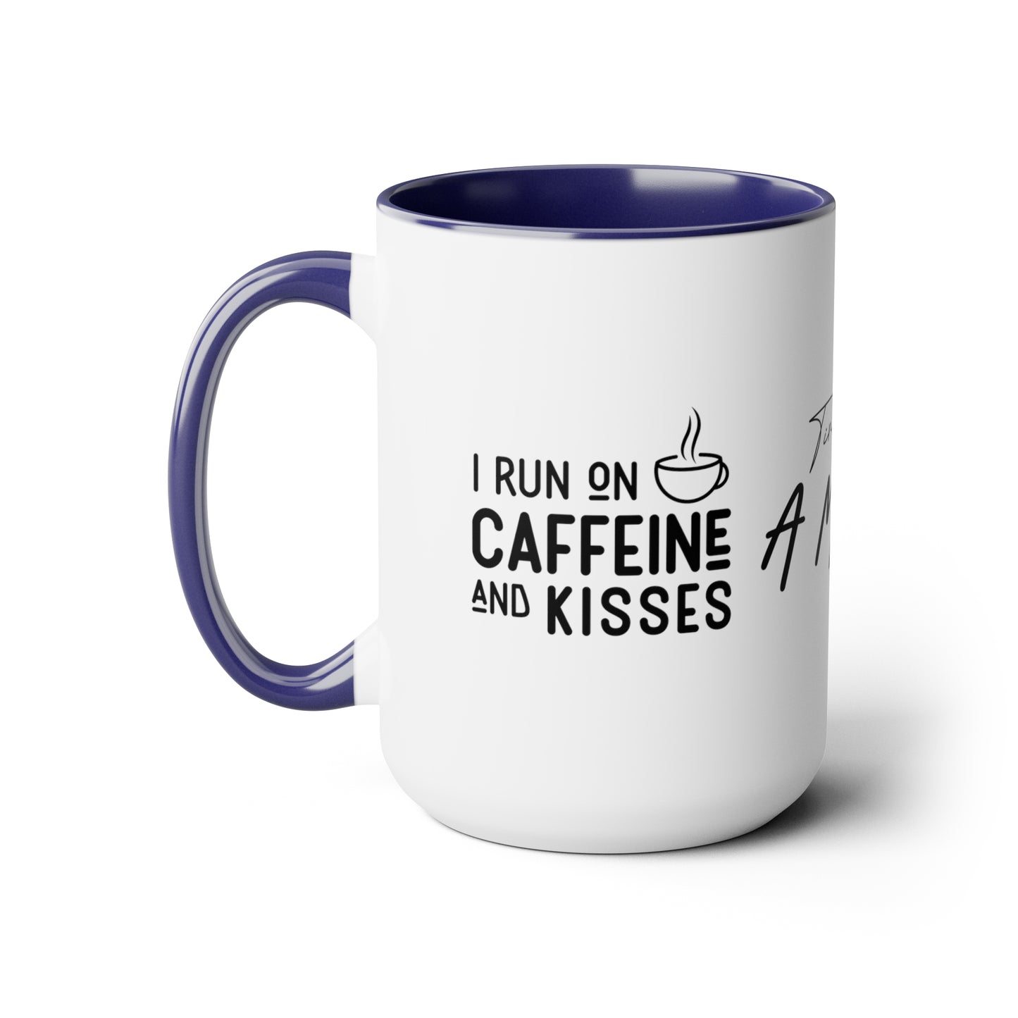 Tired As A Mother | I Run On Caffeine and Kisses | Two-Tone Coffee Mugs, 15oz