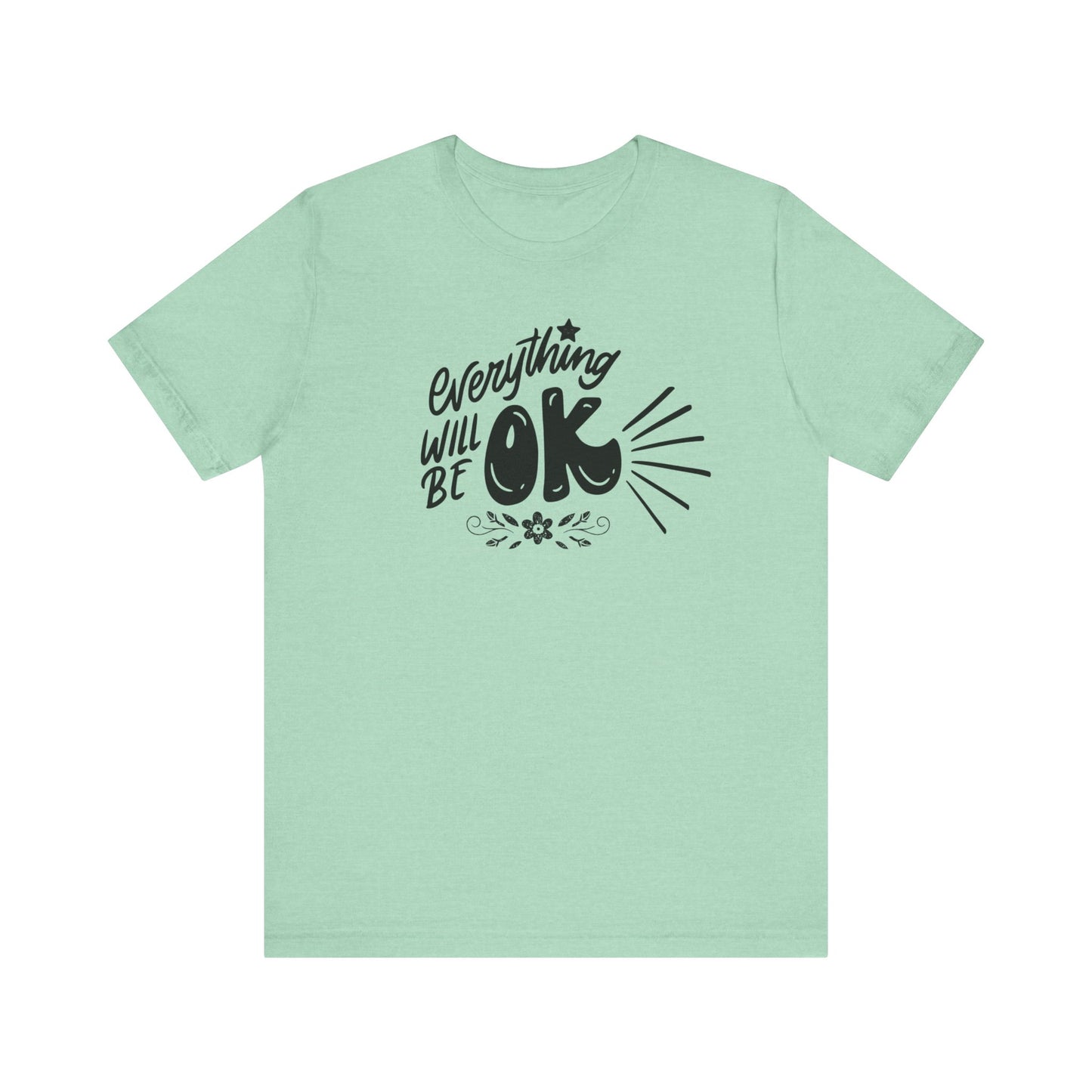  a soft comfortable t-shirt stating 'Everything will be OK' in color mint heather