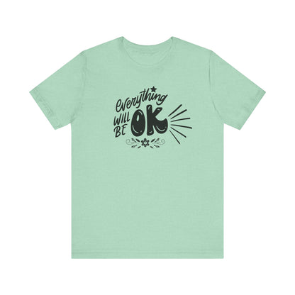  a soft comfortable t-shirt stating 'Everything will be OK' in color mint heather