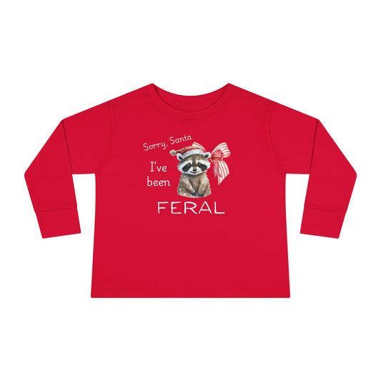 Sorry, Santa I've been FERAL | Toddler Long Sleeve  | Christmas Tee