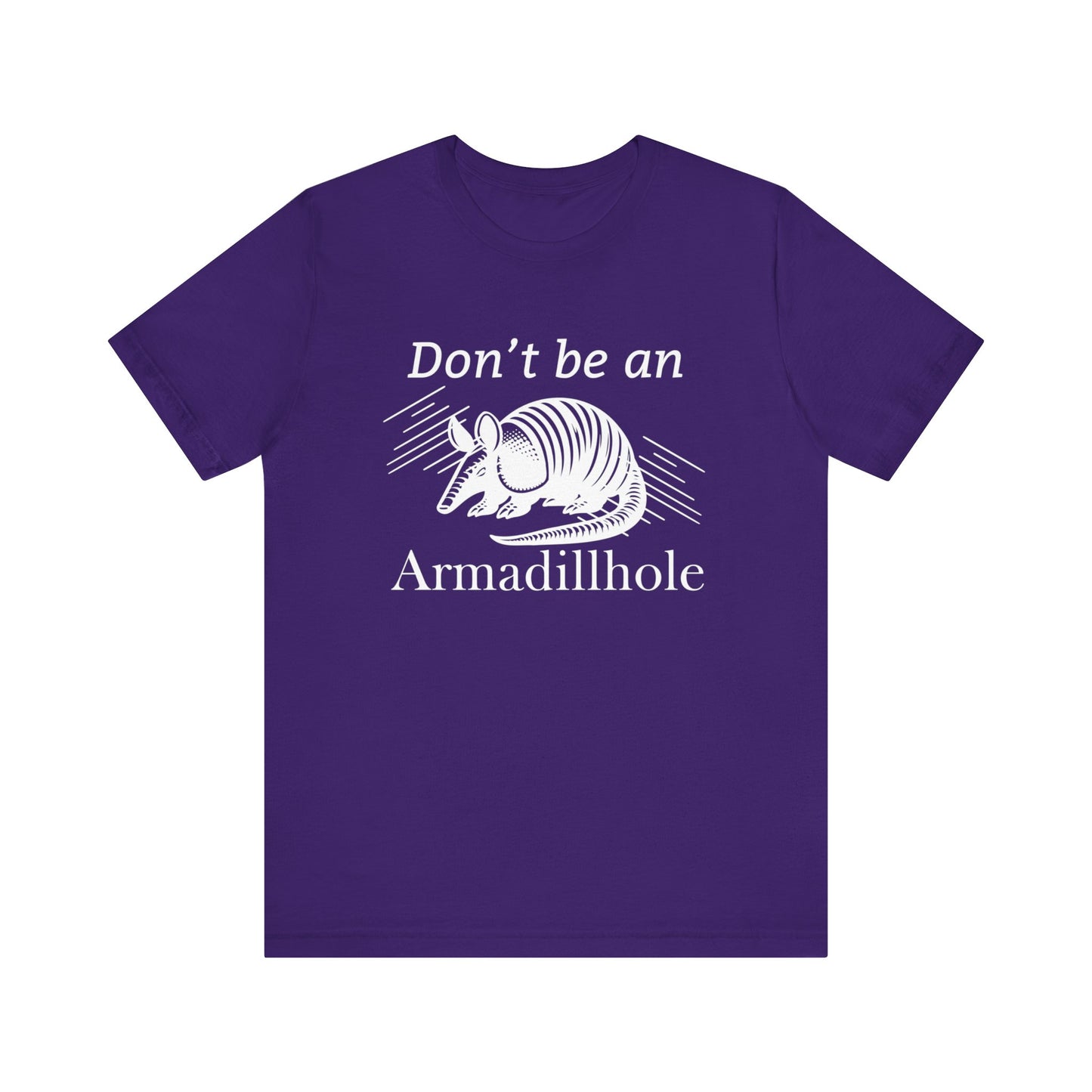 Unisex t-shirt stating 'Don't be an Armadillhole' in color team purple