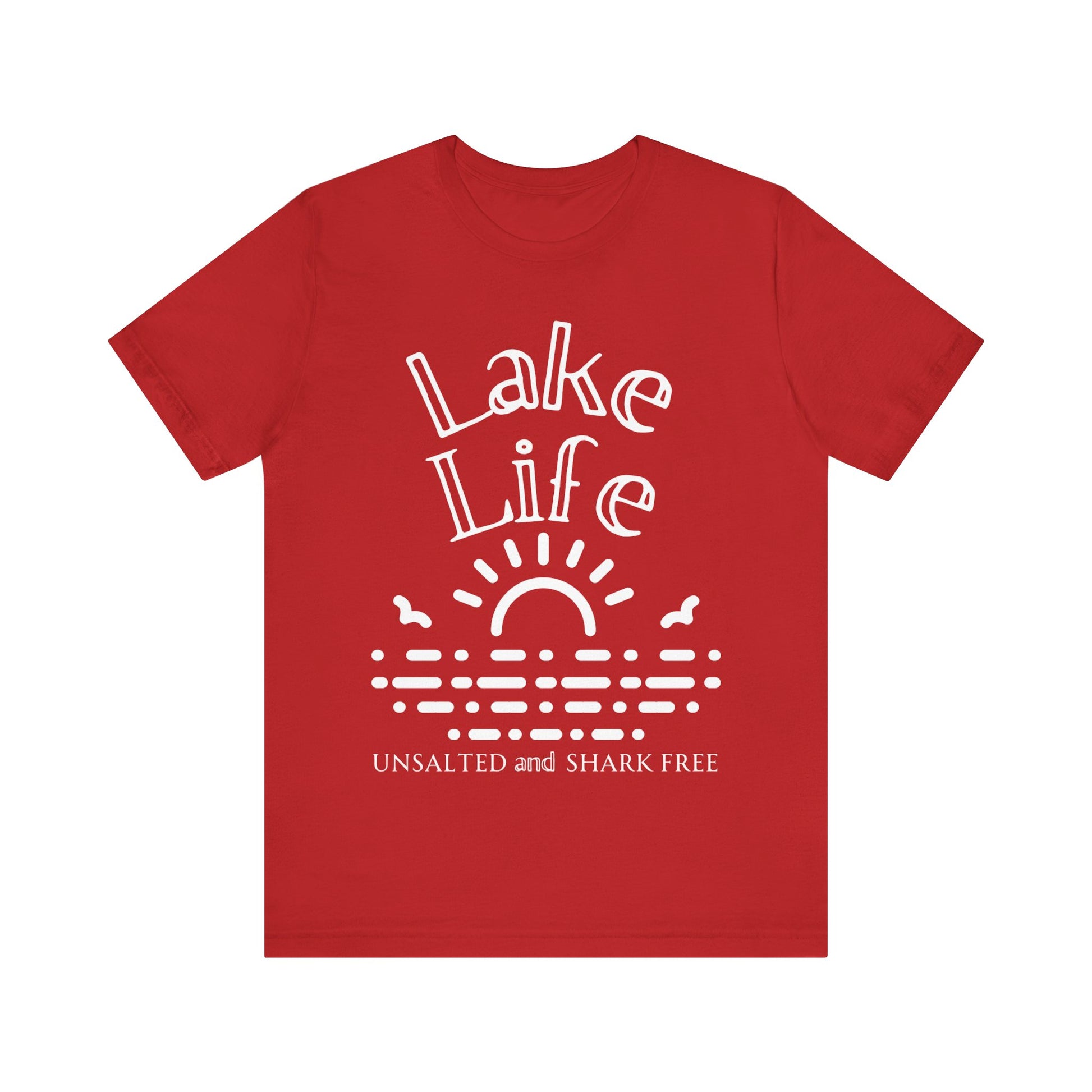 Funny t-shirt stating 'Lake Life Unsalted and Shark Free' in color red