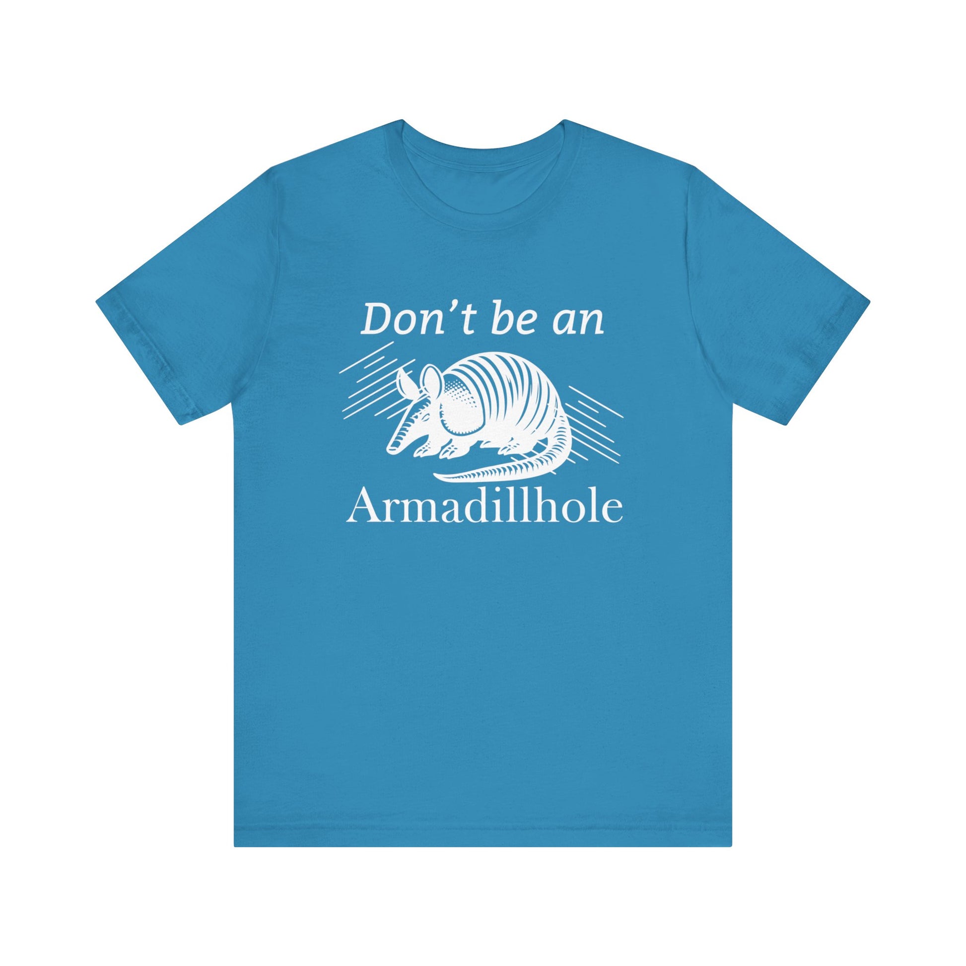 Unisex t-shirt stating 'Don't be an Armadillhole' in color aqua