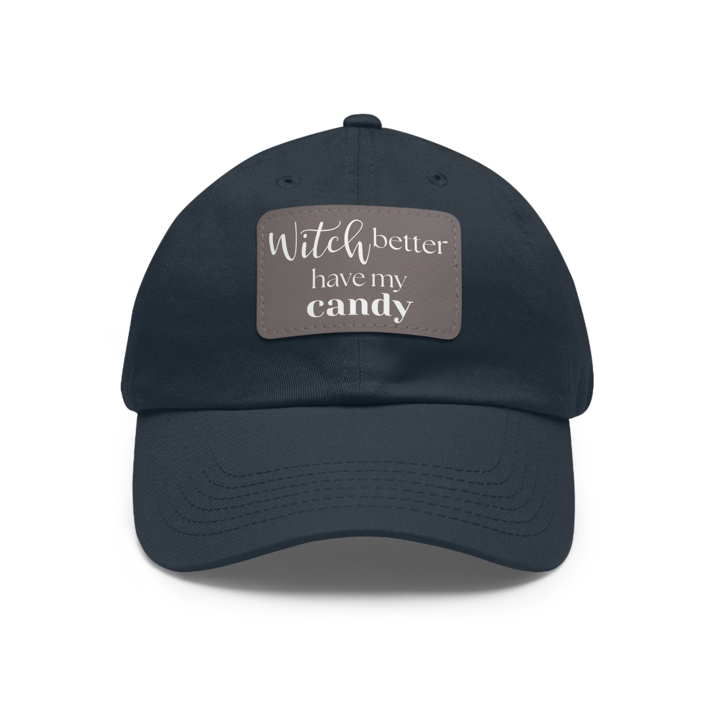 Dad Hat: Witch Better Have My Candy - Halloween