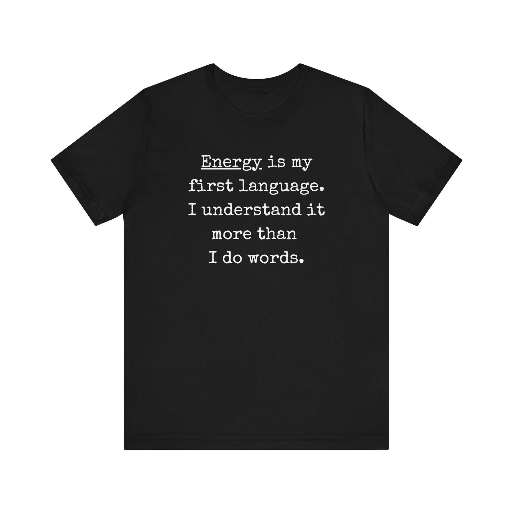 comfortable good vibes tee stating Energy is my first language. I understand it more than I do words. in color Black