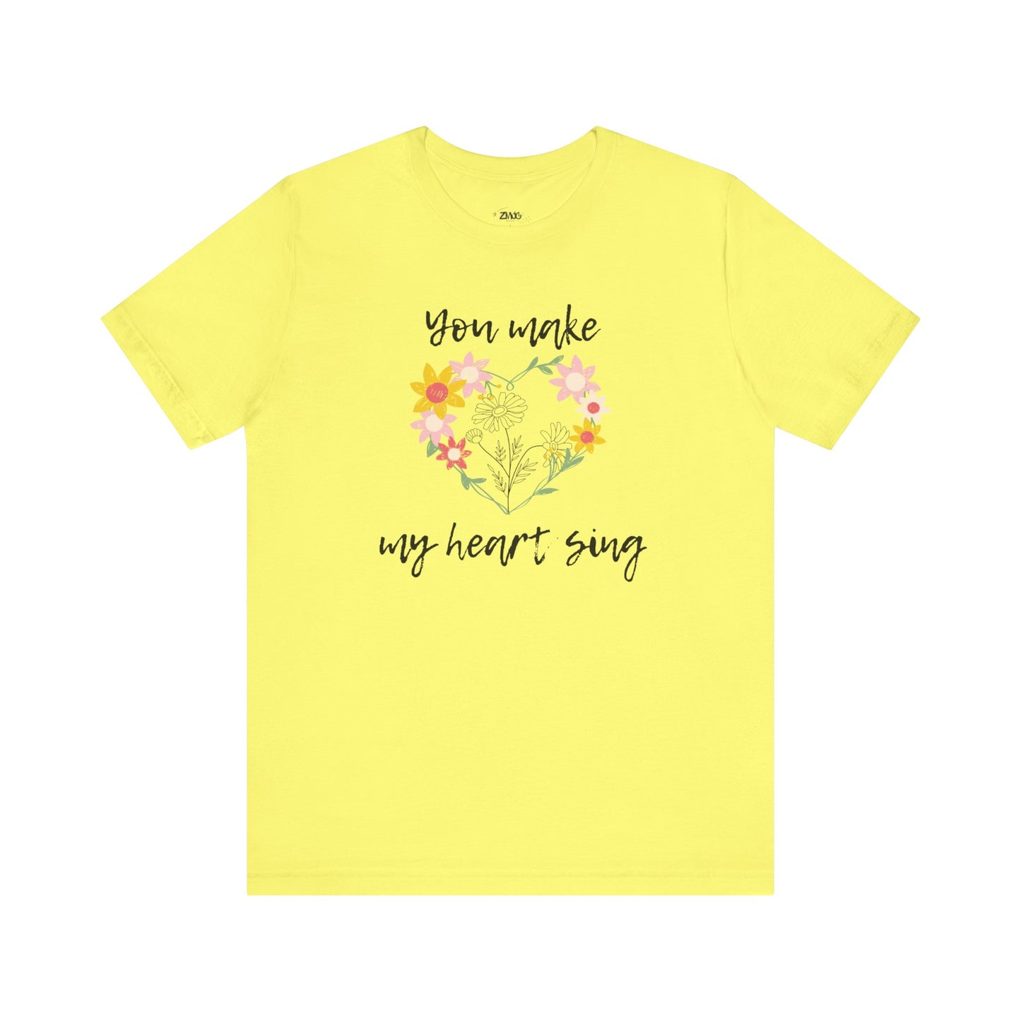 Adult graphic tee stating 'You Make My Heart Sing' in color yellow