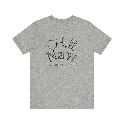 Comfortable unisex tee stating 'It's Hell Naw Degrees Outside' in color athletic heather