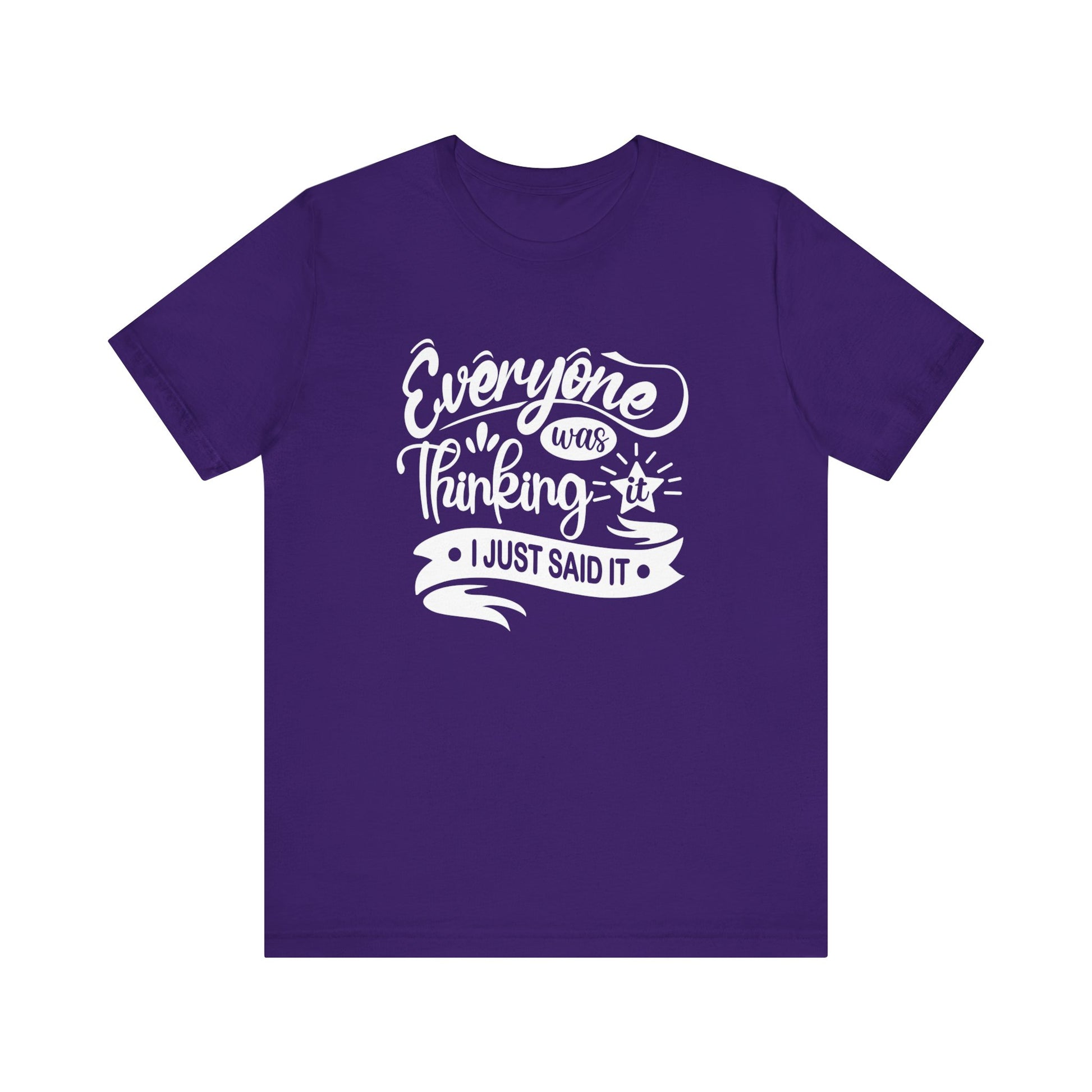 Funny graphic tee stating 'Everyone was thinking it. I just said it' in color purple