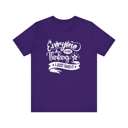 Funny graphic tee stating 'Everyone was thinking it. I just said it' in color purple
