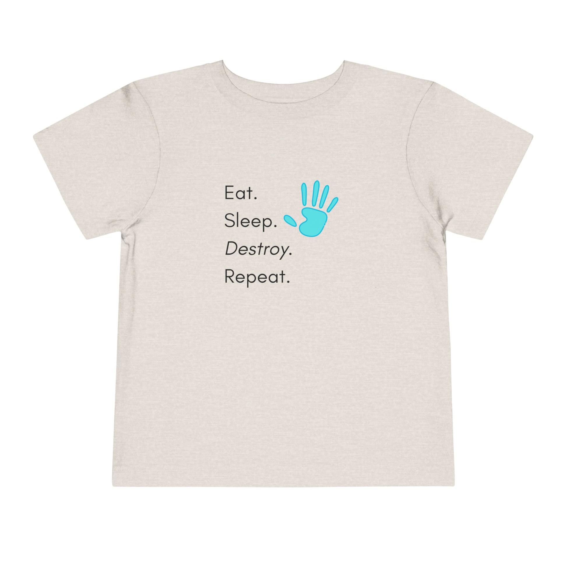 Comfortable funny graphic toddler tee stating 'Eat. Sleep. Destroy. Repeat' in color white