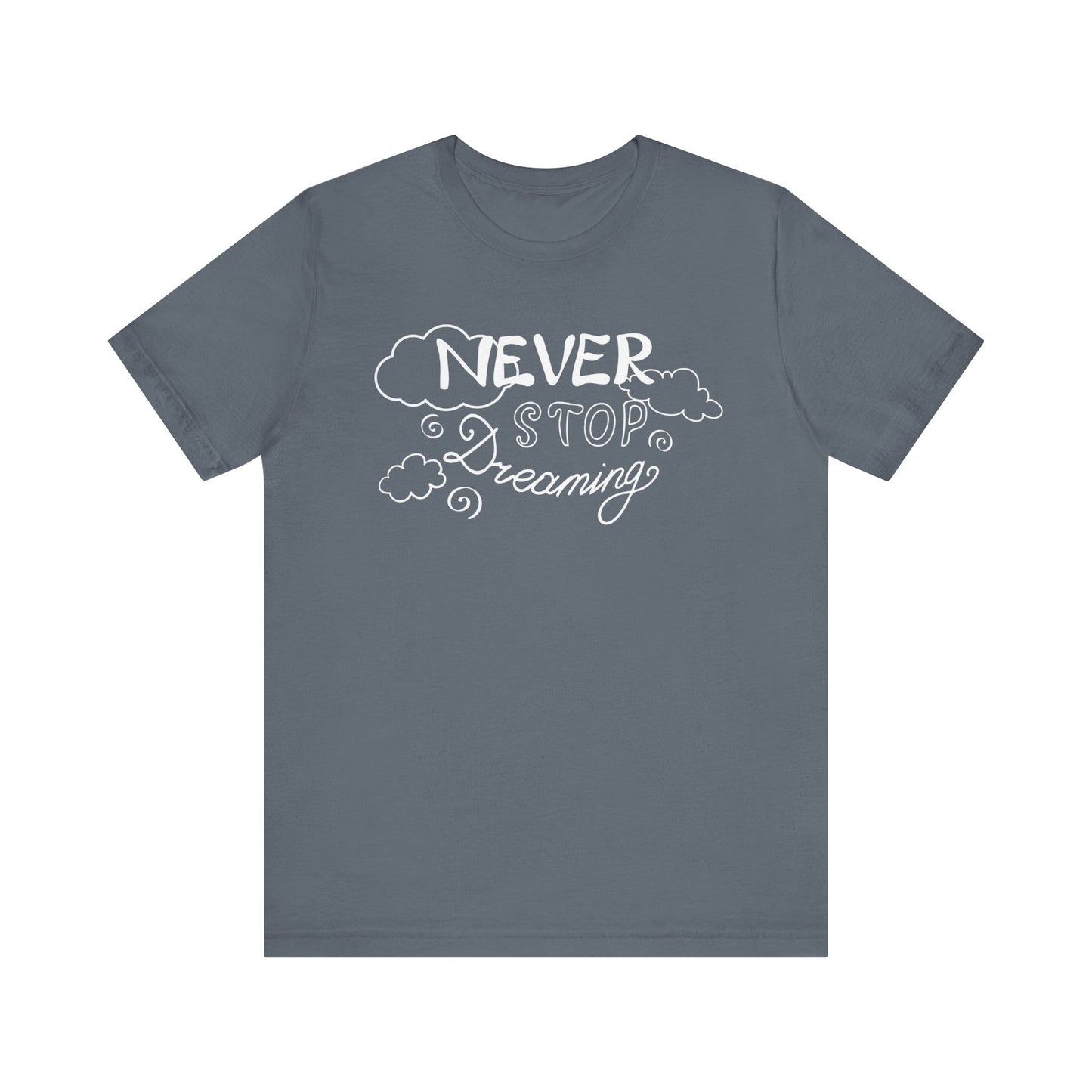 Good vibes women's tee stating 'Never Stop Dreaming' in color steel blue
