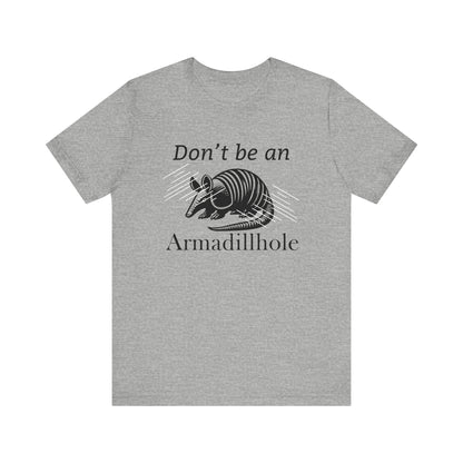 Unisex t-shirt stating 'Don't be an Armadillhole' in color athletic heather
