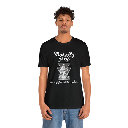 Morally Grey Is My Favorite Color | Cool Graphic | Gift Idea | Adult Humor | Book Lover | Unisex - Womens Tee | Funny T-Shirt