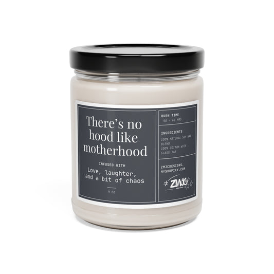 There's No Hood Like Motherhood | Infused With Love Laughter and a Bit of Chaos | Scented Soy Candle, 9oz