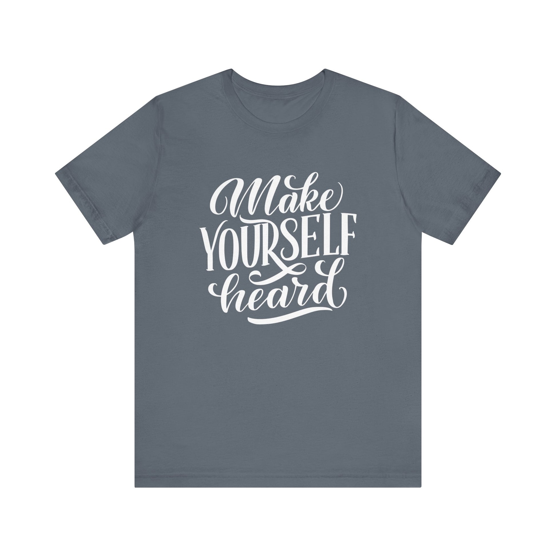Good vibes graphic tee stating 'Make Yourself Heard' in color steel blue