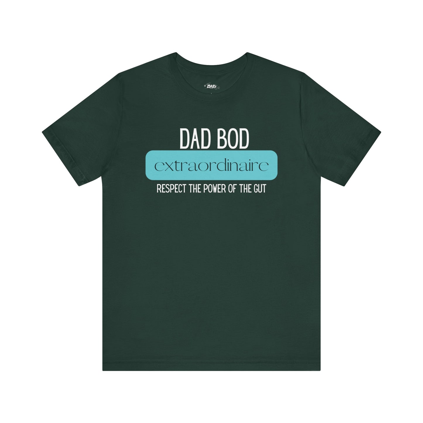 A funny graphic t-shirt stating Dad Bod Extraordinaire - Respect the Power of the Gut in color forest
