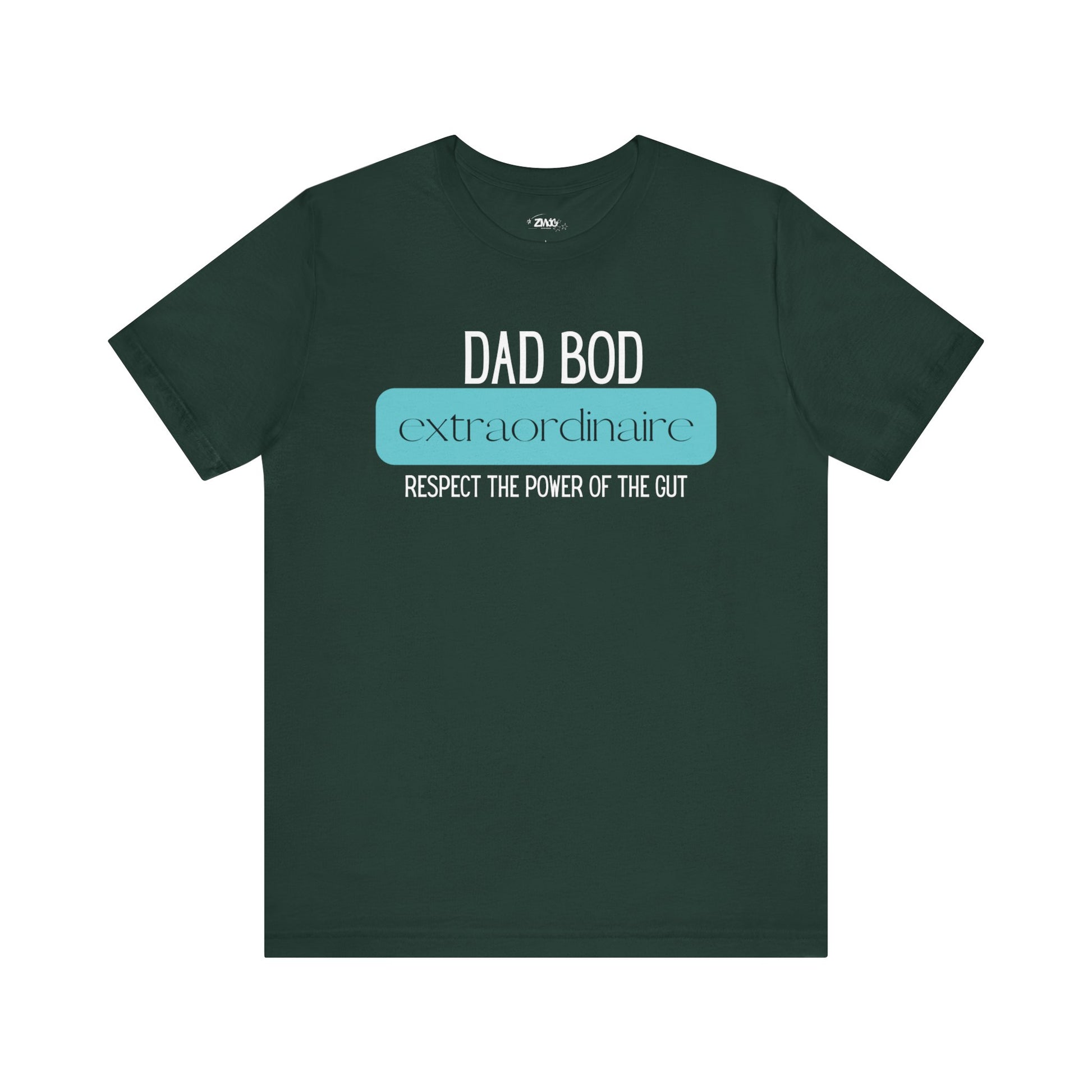 A funny graphic t-shirt stating Dad Bod Extraordinaire - Respect the Power of the Gut in color forest