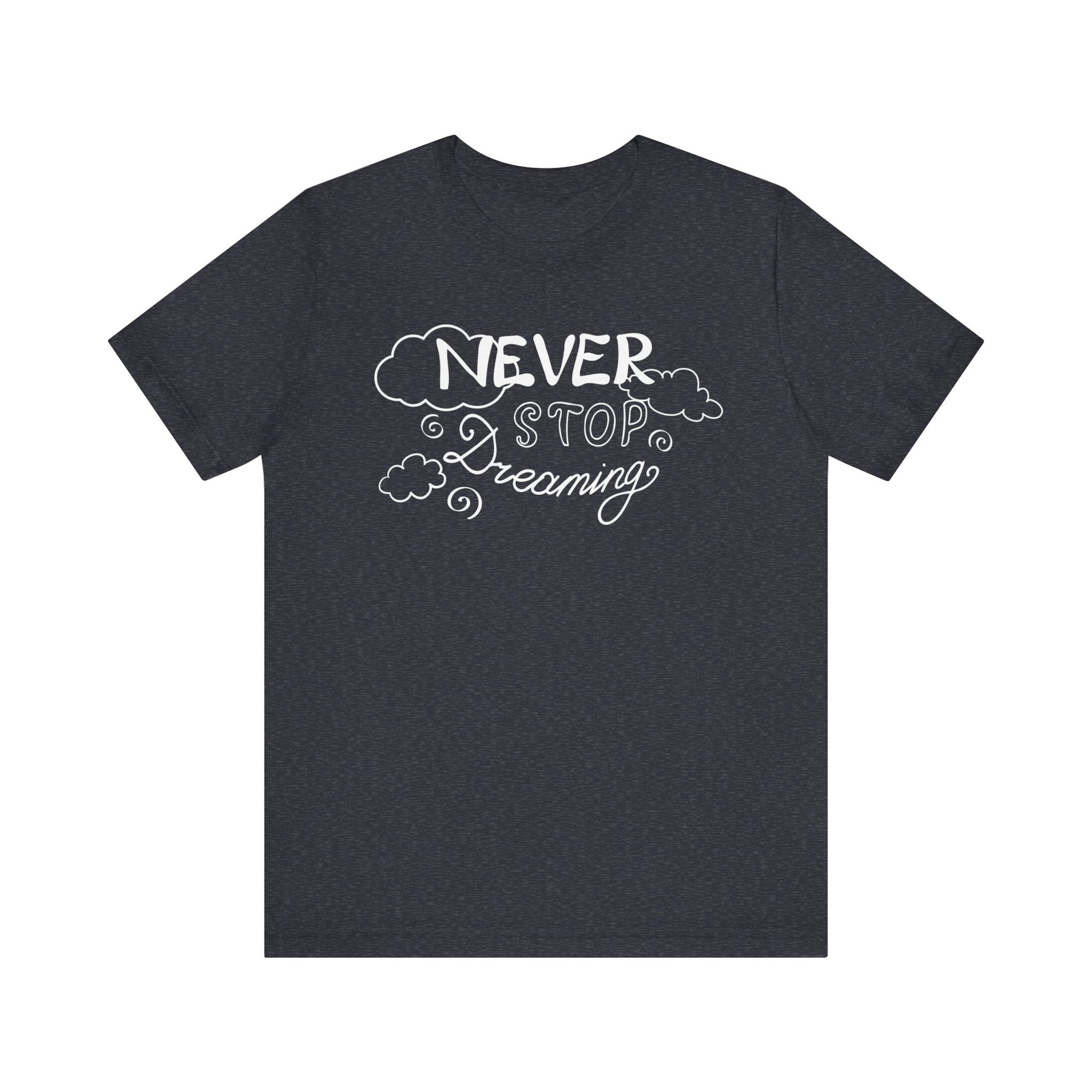 Good vibes women's tee stating 'Never Stop Dreaming' in color navy heather