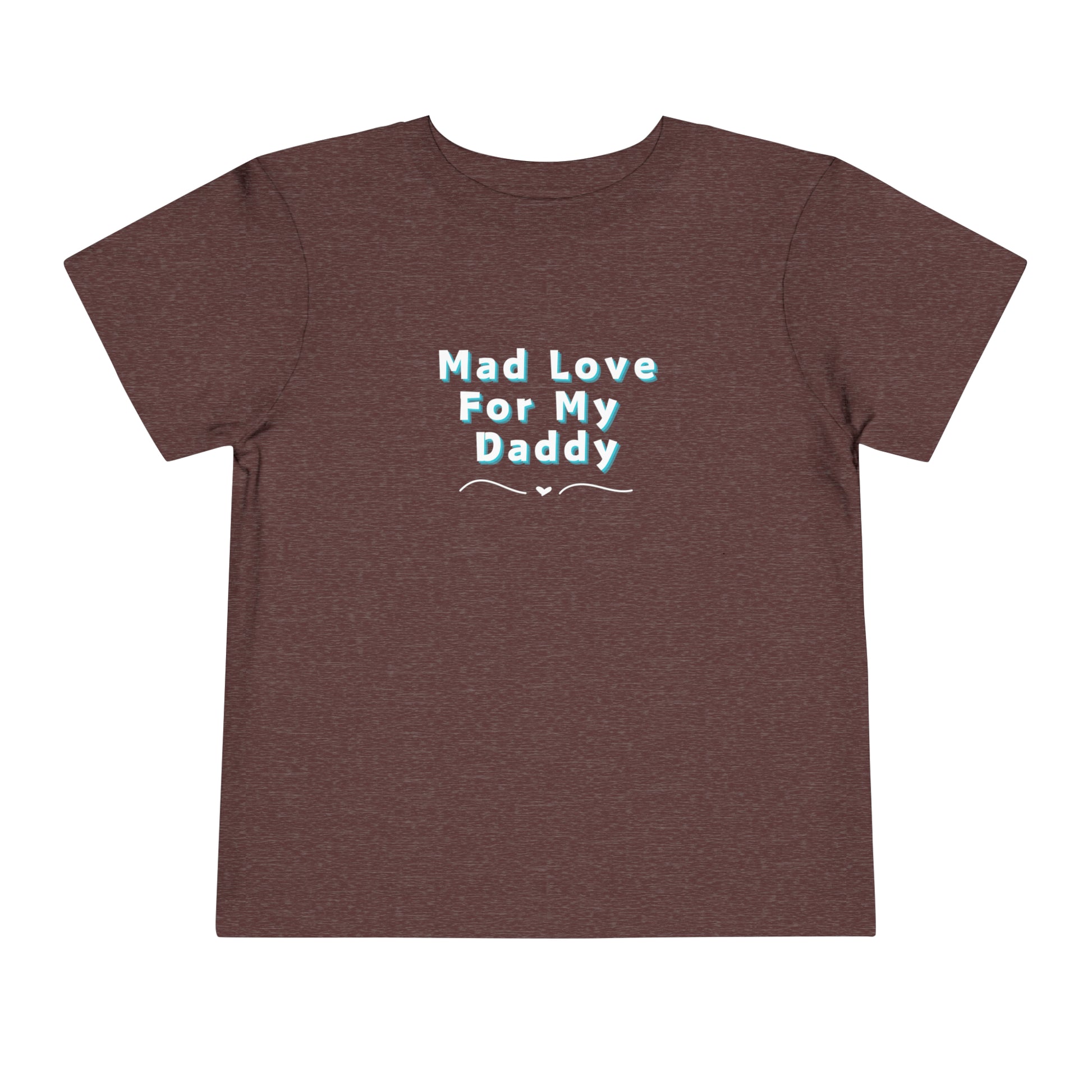 Comfortable funny graphic toddler tee stating 'Mad Love For My Daddy' in color maroon heather