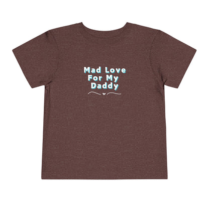 Comfortable funny graphic toddler tee stating 'Mad Love For My Daddy' in color maroon heather