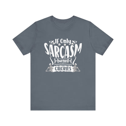 Graphic tee stating 'If only sarcasm burned calories' in color steel blue