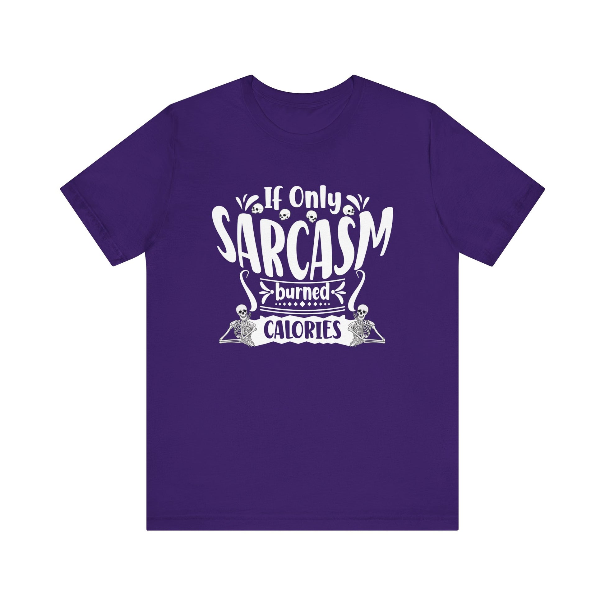 Graphic tee stating 'If only sarcasm burned calories' in color purple