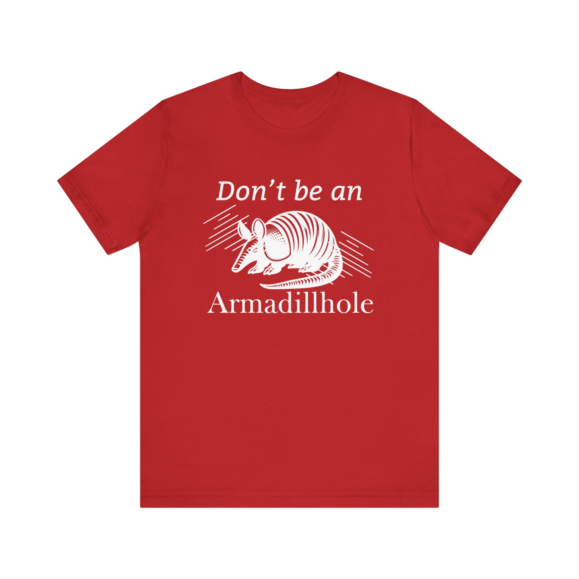 Unisex t-shirt stating 'Don't be an Armadillhole' in color red