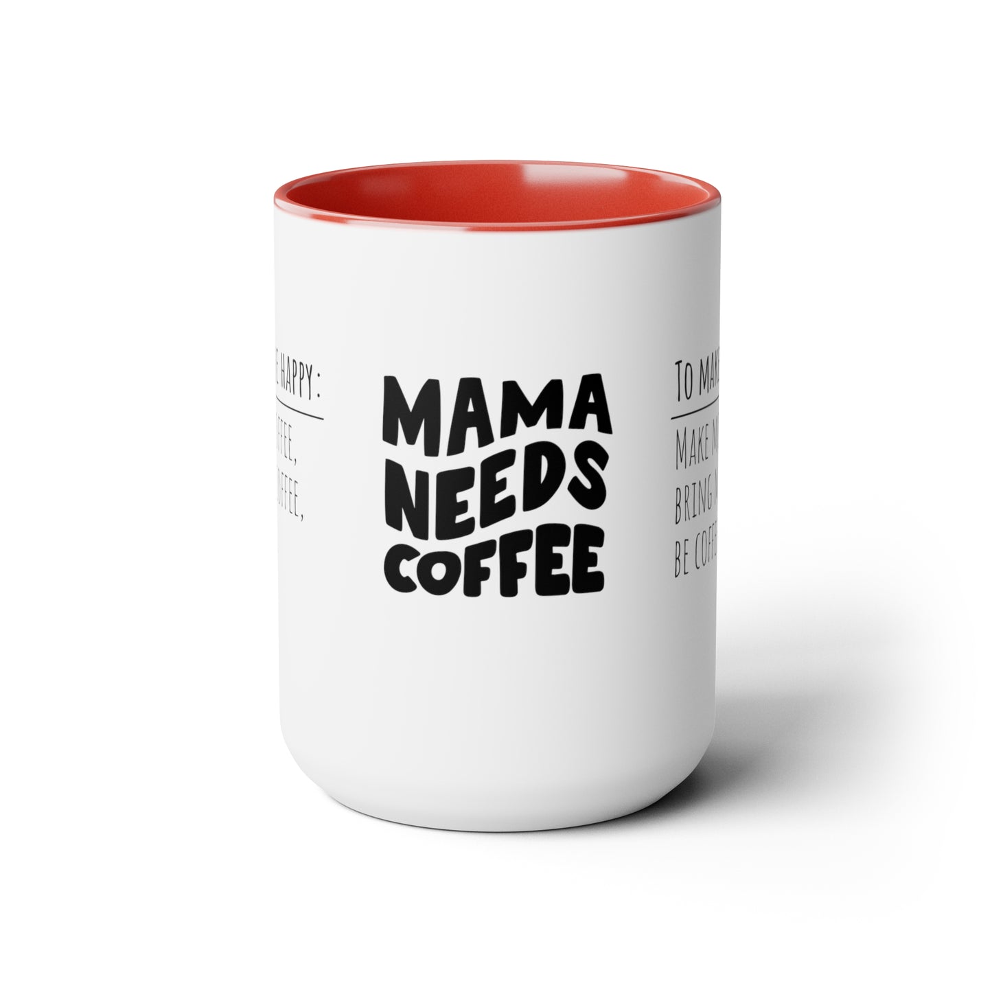 Mama Needs Coffee | How To Make Me Happy | Two-Tone Coffee Mugs, 15oz