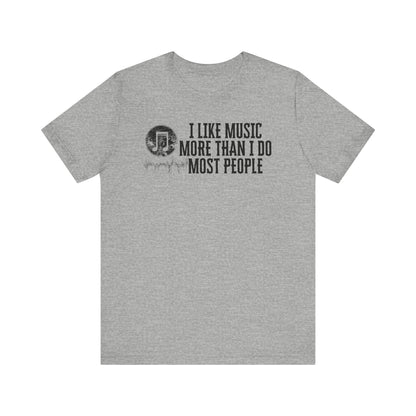 Unisex graphic cotton tee stating 'I like music more than I do most people' in color athletic heather